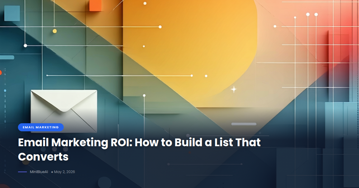Email Marketing ROI: How to Build a List That Converts