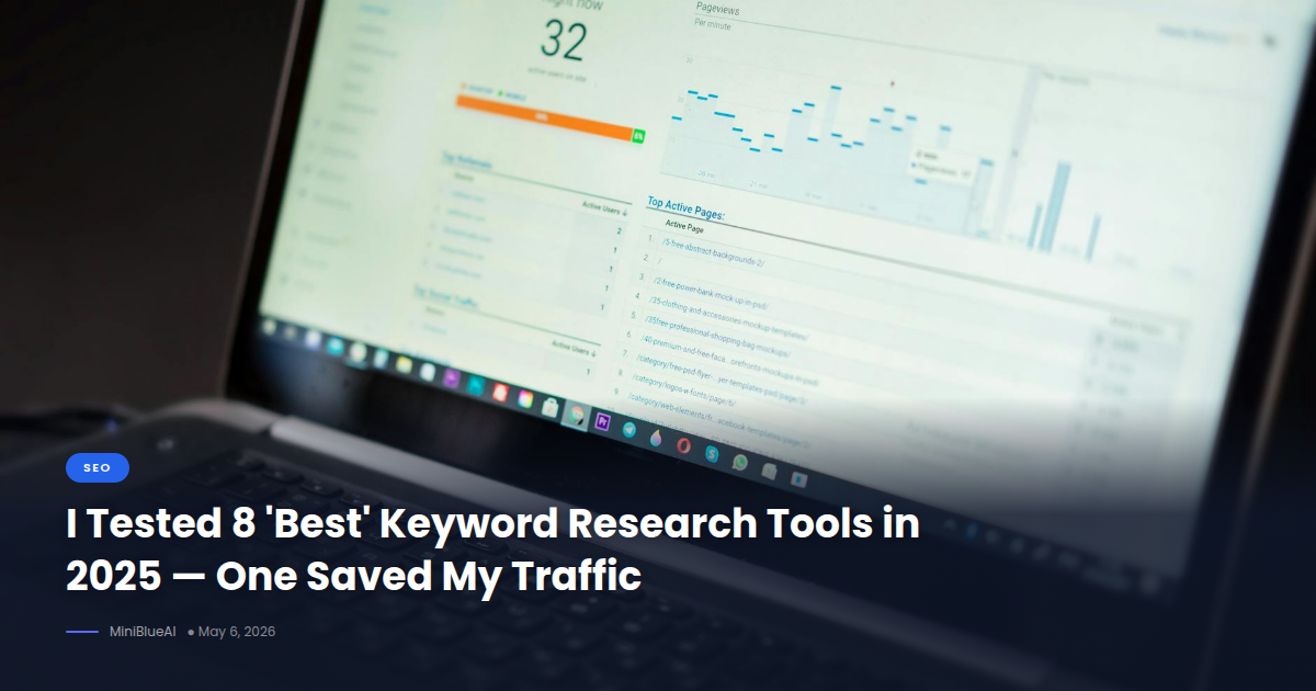 I Tested 8 ‘Best’ Keyword Research Tools in 2025 — One Saved My Traffic